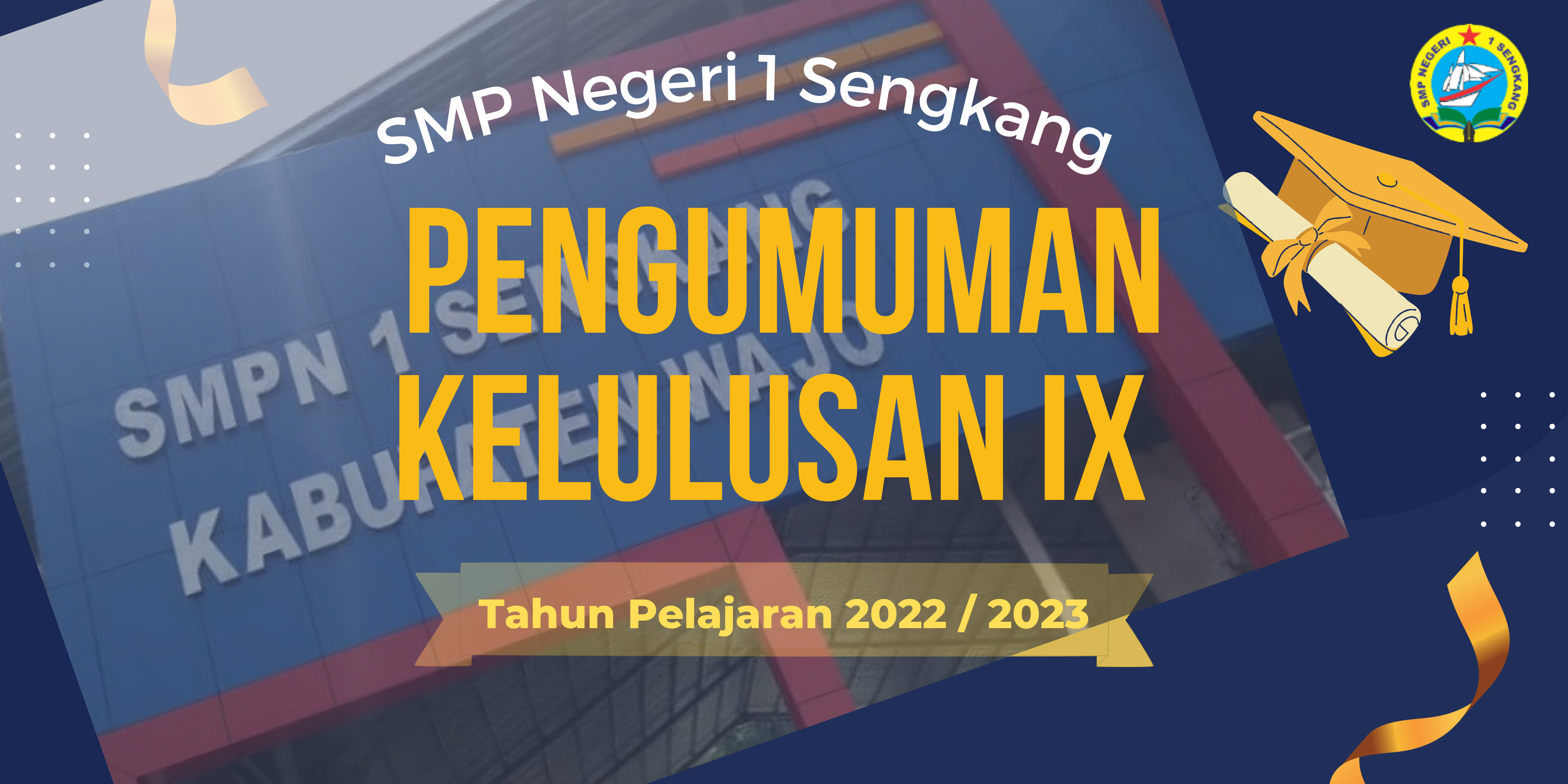 PENETAPAN KELULUSAN PESERTA DIDIK KELAS IX SMP NEGERI 1 SENGKANG TAHUN PELAJARAN 2022/2023